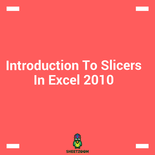 Introduction To Slicers In Excel 2010